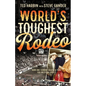 World's Toughest Rodeo: How One Cowboy Blazed a Trail for Western Sports - Paperback