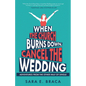 When the Church Burns Down, Cancel the Wedding: Adventures from the Other Half of Single - Paperback