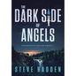 The Dark Side of Angels - Hardcover