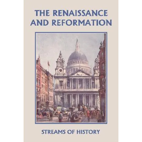 Streams of History: The Renaissance and Reformation (Yesterday's Classics) - Paperback