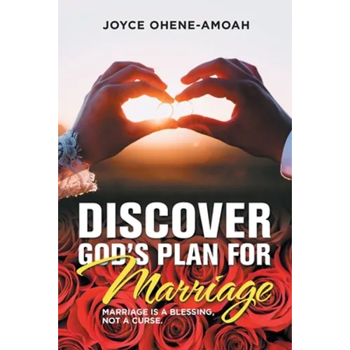 Discover God's Plan for Marriage....: Marriage Is a Blessing, Not a Curse. - Paperback