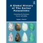 A Global History of the Earlier Palaeolithic: Assembling the Acheulean World, 1673-2020s - Paperback