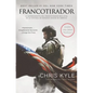 Francotirador (American Sniper - Spanish Edition): La Autobiografía del Francotirador Más Letal En La Historia de Estados Unidos de América - Paperback