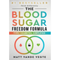 The Blood Sugar Freedom Formula: Type 1 Diabetes, Simplified - Hardcover