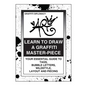 Learn To Draw A Graffiti Master-Piece: Your Essential Guide To Tags, Bubble Letters, Wildstyle, Layout And Piecing - Paperback