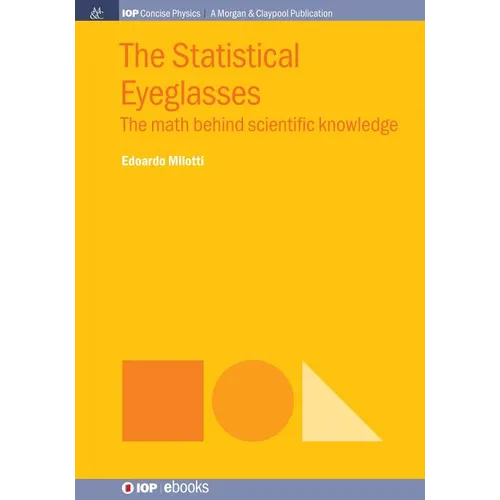 The Statistical Eyeglasses: The Math Behind Scientific Knowledge - Paperback