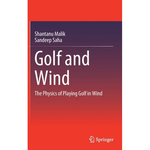 Golf and Wind: The Physics of Playing Golf in Wind - Hardcover