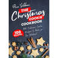 The Christmas Cookie Cookbook: 100 Delicious Cookie Recipes to Bake for the Holidays! - Paperback
