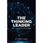 The Thinking Leader: Effective Lessons For Everyday Leadership - Paperback