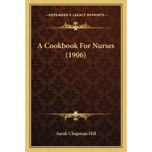 A Cookbook For Nurses (1906) - Paperback