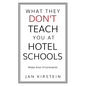 What They Don't Teach You at Hotel Schools: Notes from 4 Continents - Paperback