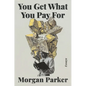 You Get What You Pay for: Essays - Hardcover