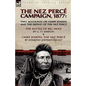 The Nez Perce Campaign, 1877: Two Accounts of Chief Joseph and the Defeat of the Nez Perce---The Battle of Big Hole & Chief Joseph, the Nez Perce - Paperback