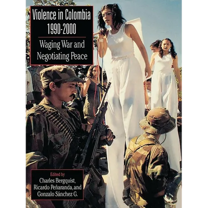 Violence in Colombia, 1990-2000: Waging War and Negotiating Peace - Paperback