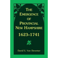 The Emergence of Provincial New Hampshire, 1623-1741 - Paperback