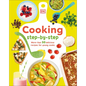 Cooking Step by Step: More Than 50 Delicious Recipes for Young Cooks - Hardcover