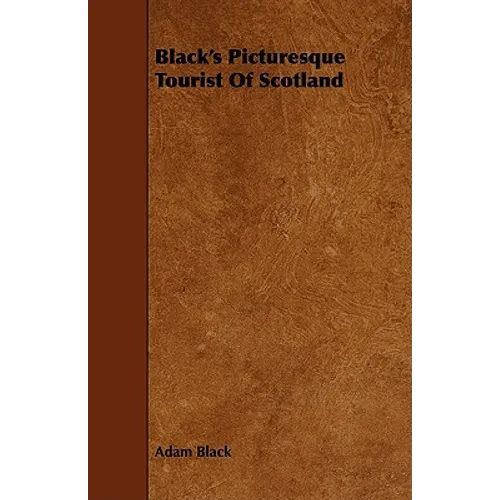 Black's Picturesque Tourist of Scotland - Paperback