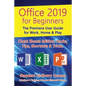 Office 2019 for Beginners: The Premiere User Guide for Work, Home & Play - Paperback