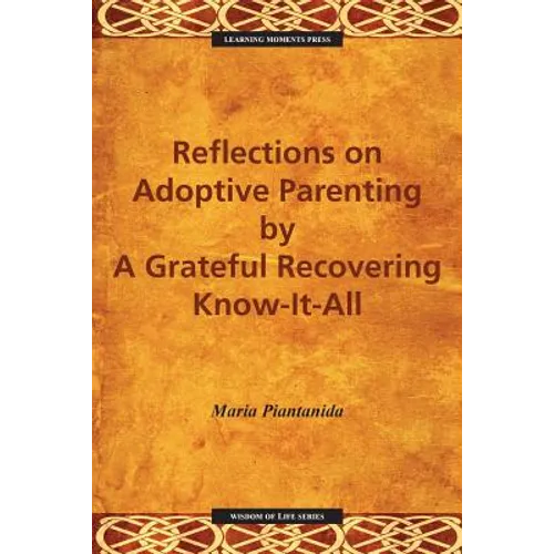Reflections on Adoptive Parenting: By a Grateful Recovering Know-It-All - Paperback