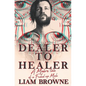Dealer to Healer: A Modern Tale of A F*cked Up Male - Paperback