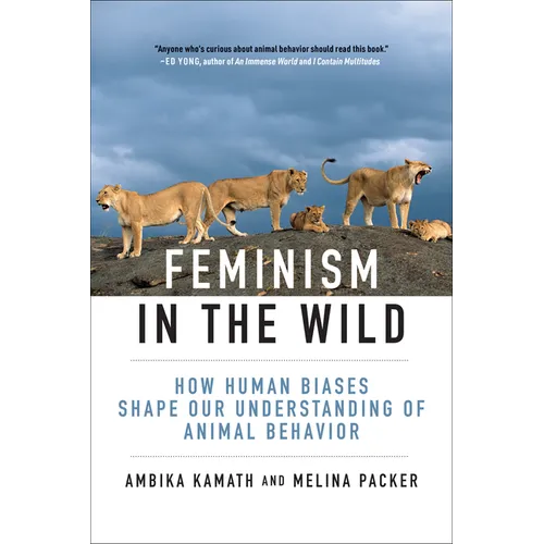 Feminism in the Wild: How Human Biases Shape Our Understanding of Animal Behavior - Paperback