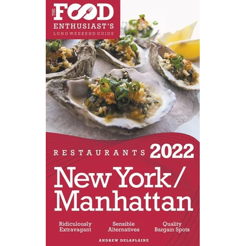 2022 New York / Manhattan Restaurants - The Food Enthusiast's Long Weekend Guide - Paperback