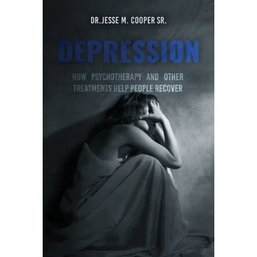 Depression: How Psychotherapy and Other Treatments Help People Recover - Paperback