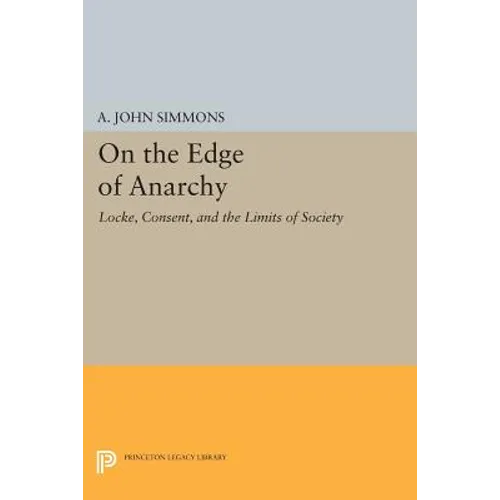 On the Edge of Anarchy: Locke, Consent, and the Limits of Society - Paperback