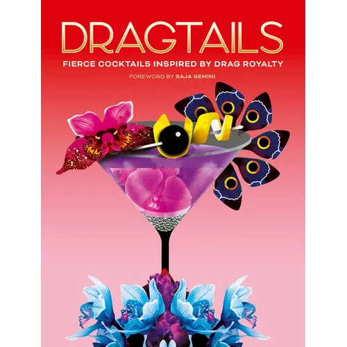 Dragtails: Fierce Cocktails Inspired by Drag Royalty - Hardcover