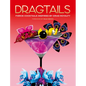 Dragtails: Fierce Cocktails Inspired by Drag Royalty - Hardcover