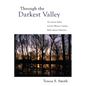 Through the Darkest Valley: The Lament Psalms and One Woman's Lifelong Battle Against Depression - Hardcover
