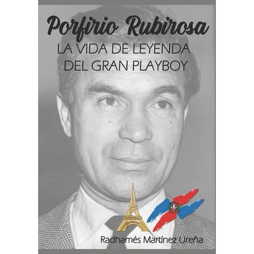 Porfirio Rubirosa: La vida de leyenda del gran playboy - Paperback