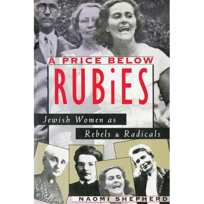 A Price Below Rubies: Jewish Women as Rebels and Radicals - Paperback