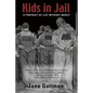 Kids in Jail: A Portrait of Life Without Mercy - Paperback