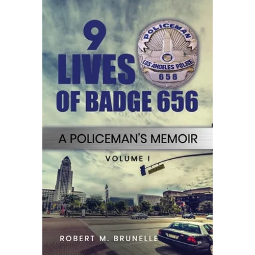 9 Lives of Badge 656: A Policeman's Memoir - Paperback