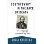 Dostoyevsky in the Face of Death: Or Language Haunted by Sex - Hardcover