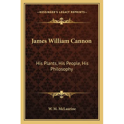 James William Cannon: His Plants, His People, His Philosophy - Paperback