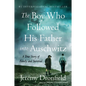 The Boy Who Followed His Father Into Auschwitz: A True Story of Family and Survival - Paperback