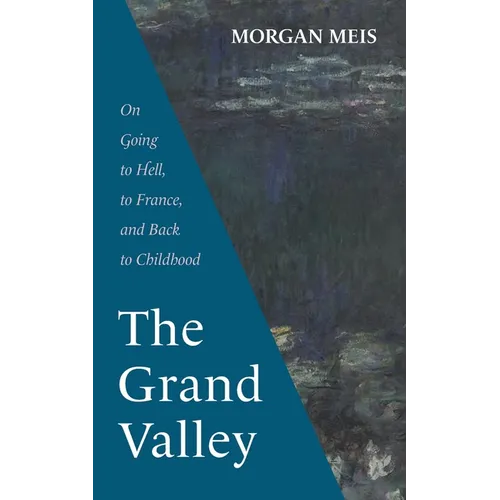 The Grand Valley: On Going to Hell, to France, and Back to Childhood - Paperback