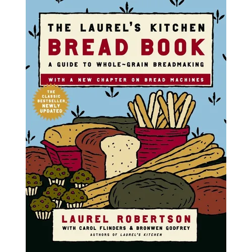 The Laurel's Kitchen Bread Book: A Guide to Whole-Grain Breadmaking: A Baking Book - Paperback