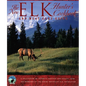 The New Elk Hunter's Cookbook and Meat Care Guide: A Collection of Favorite Recipes and Essays from Members of the Rocky Mountain Elk Foundation - Paperback