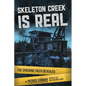 Skeleton Creek is Real: The Shocking Truth Revealed - Paperback