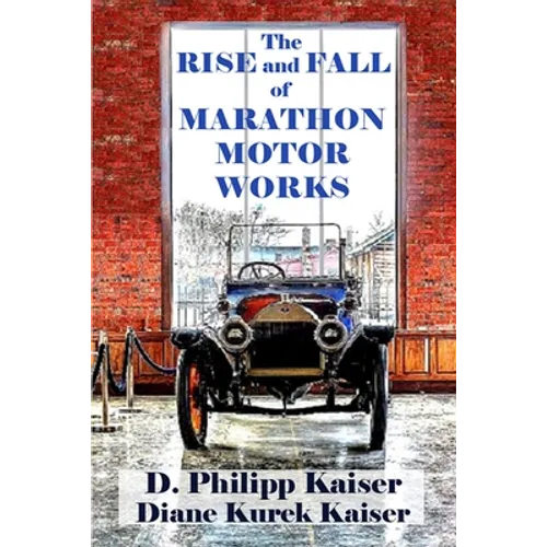 The RISE and FALL of MARATHON MOTOR WORKS - Paperback