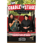 From Cradle to Stage: Stories from the Mothers Who Rocked and Raised Rock Stars - Hardcover
