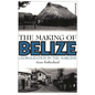 The Making of Belize: Globalization in the Margins - Paperback