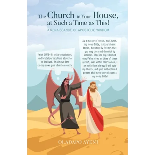 The Church in Your House, at Such a Time as This!: A Renaissance of Apostolic Wisdom - Paperback