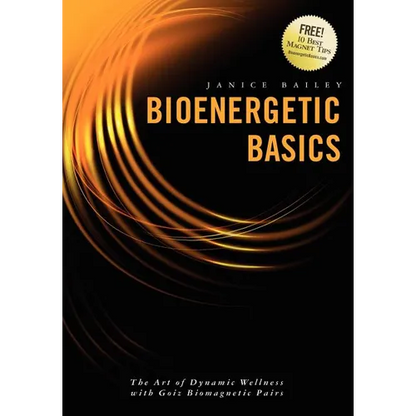 Bioenergetic Basics: The Art of Dynamic Wellness with Goiz Biomagnetic Pairs - Paperback