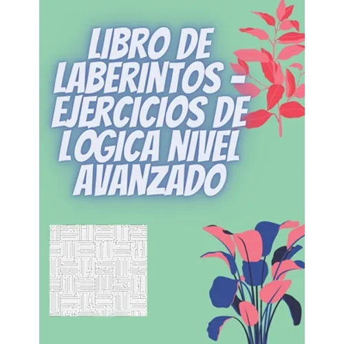 Libro de laberintos - Ejercicios de lógica nivel avanzado - Paperback