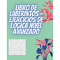 Libro de laberintos - Ejercicios de lógica nivel avanzado - Paperback