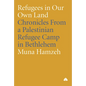 Refugees in Our Own Land: Chronicles From a Palestinian Refugee Camp in Bethlehem - Hardcover